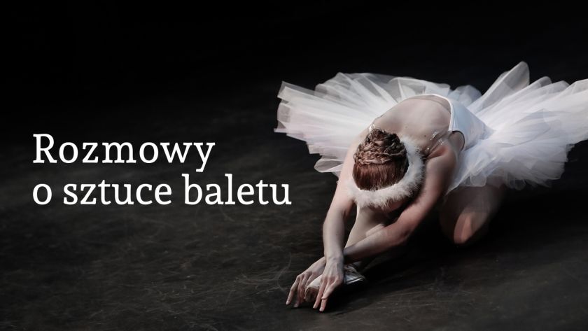 ,,Rozmowy o Sztuce Baletu'' - 21 września i 21 października, godz.20.00