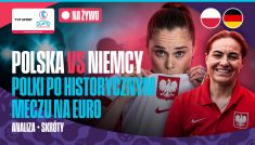 EURO 2025 kobiet: skróty, analizy, oceny po meczu Polska – Niemcy!