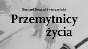 przemytnicy-zycia-bernard-konrad-swierczynski