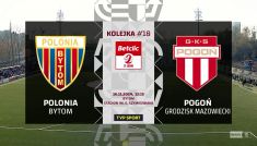Polonia Bytom – Pogoń Grodzisk Mazowiecki. Betclic 2 Liga, 18. kolejka