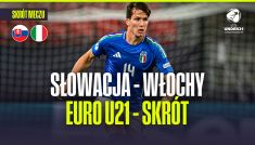 Słowacja – Włochy. Mistrzostwa Europy mężczyzn U-21, Trnawa [SKRÓT]